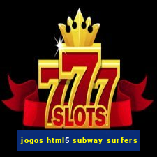 jogos html5 subway surfers